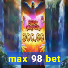 max 98 bet